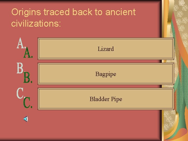 Origins traced back to ancient civilizations: Lizard Bagpipe Bladder Pipe 