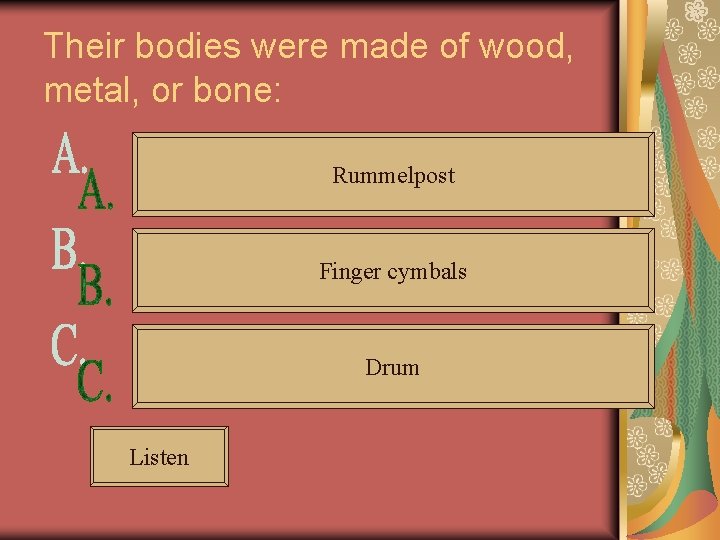 Their bodies were made of wood, metal, or bone: Rummelpost Finger cymbals Drum Listen