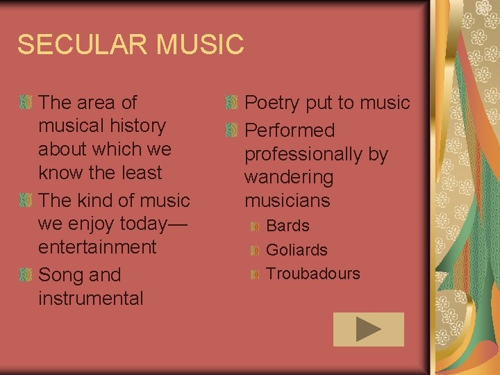 SECULAR MUSIC The area of musical history about which we know the least The