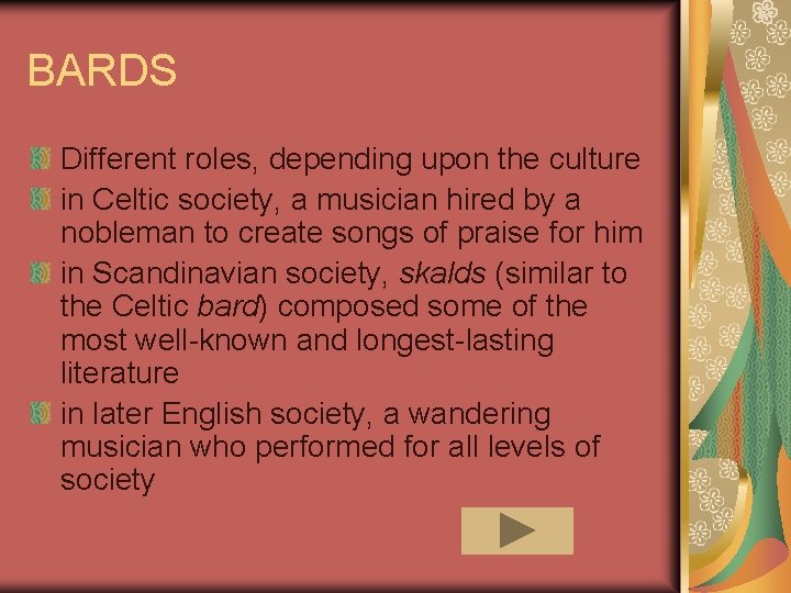 BARDS Different roles, depending upon the culture in Celtic society, a musician hired by