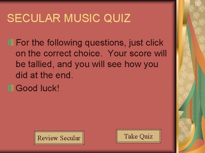 SECULAR MUSIC QUIZ For the following questions, just click on the correct choice. Your