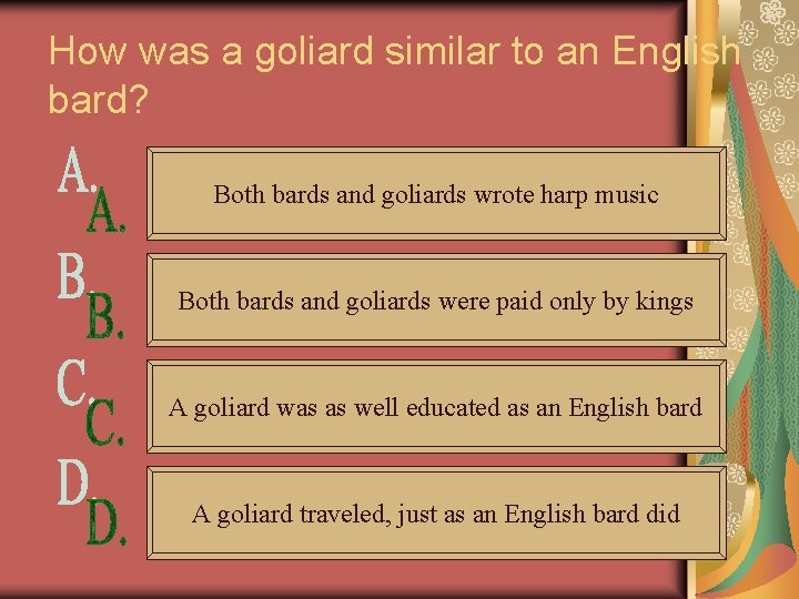 How was a goliard similar to an English bard? Both bards and goliards wrote