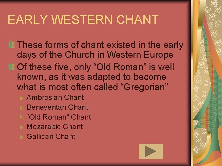 EARLY WESTERN CHANT These forms of chant existed in the early days of the