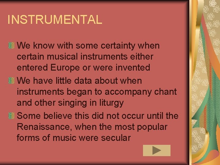 INSTRUMENTAL We know with some certainty when certain musical instruments either entered Europe or