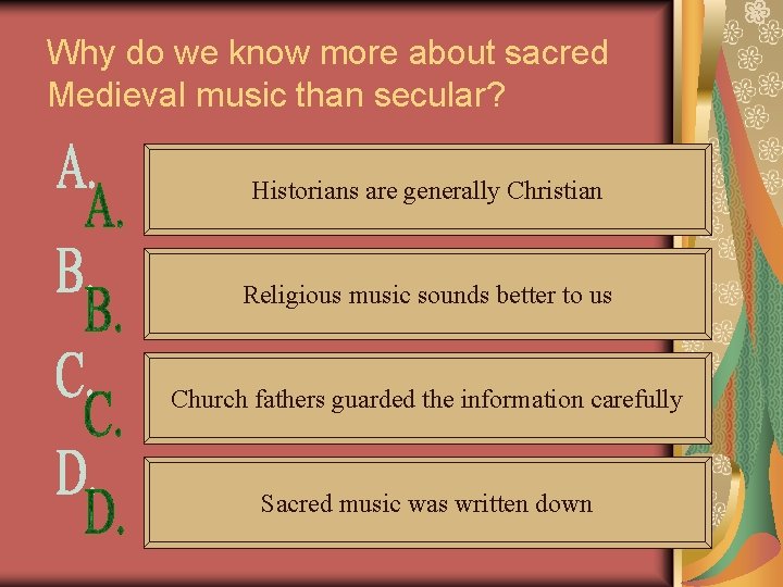Why do we know more about sacred Medieval music than secular? Historians are generally