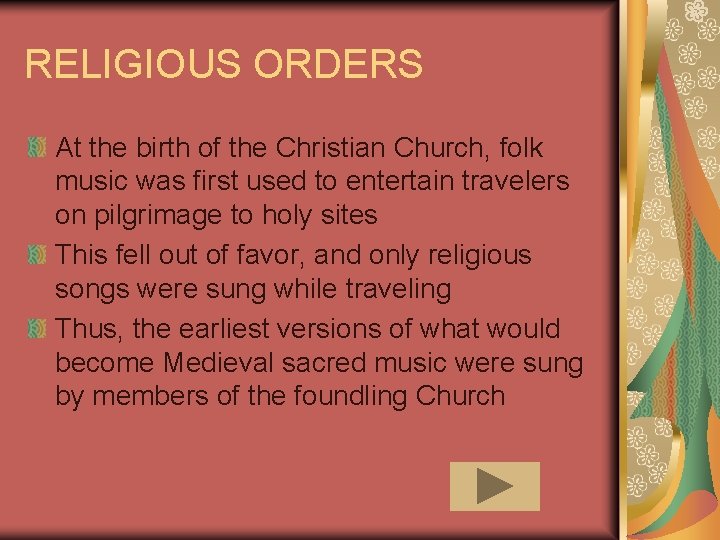 RELIGIOUS ORDERS At the birth of the Christian Church, folk music was first used