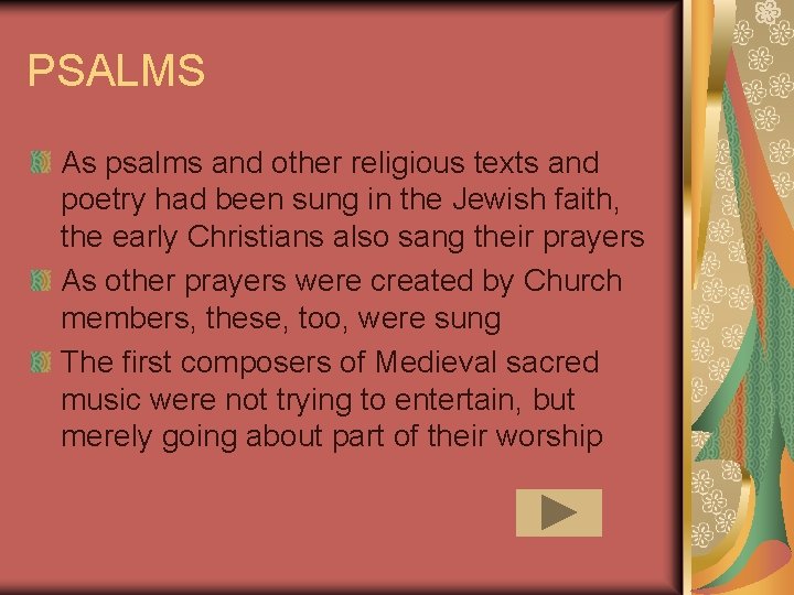 PSALMS As psalms and other religious texts and poetry had been sung in the