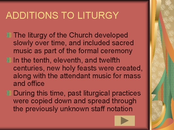 ADDITIONS TO LITURGY The liturgy of the Church developed slowly over time, and included