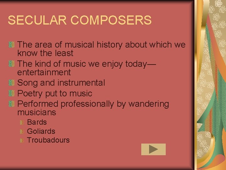 SECULAR COMPOSERS The area of musical history about which we know the least The