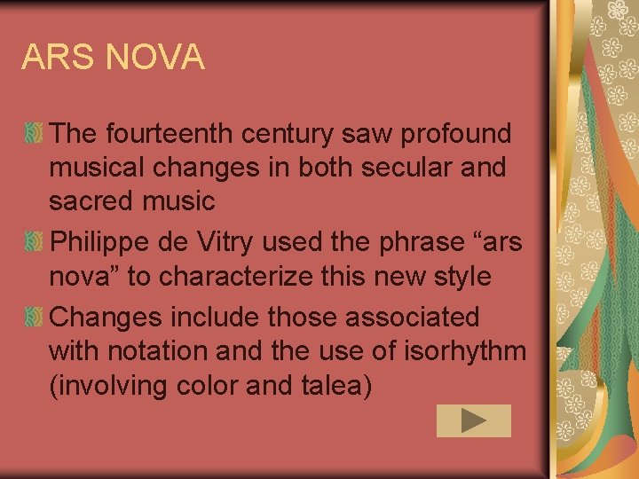 ARS NOVA The fourteenth century saw profound musical changes in both secular and sacred