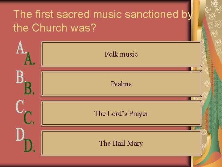 The first sacred music sanctioned by the Church was? Folk music Psalms The Lord’s