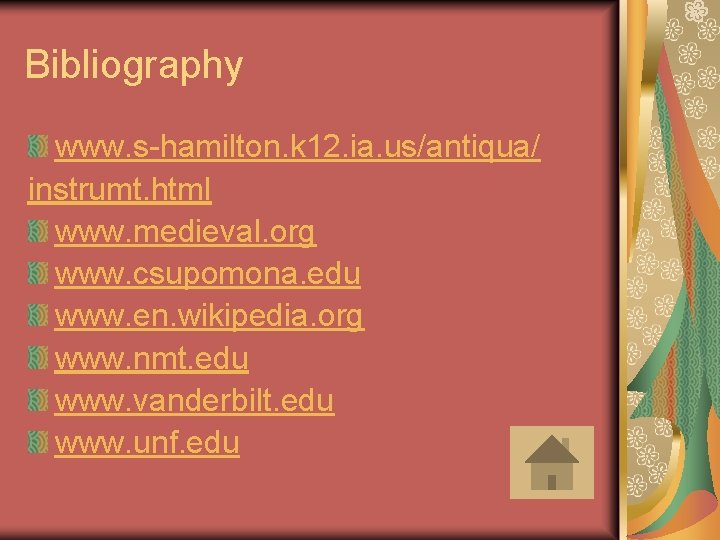 Bibliography www. s-hamilton. k 12. ia. us/antiqua/ instrumt. html www. medieval. org www. csupomona.