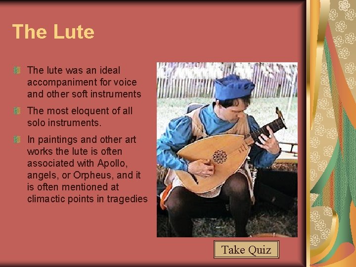 The Lute The lute was an ideal accompaniment for voice and other soft instruments