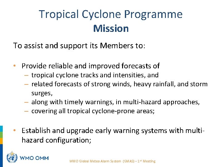 Tropical Cyclone Programme Mission To assist and support its Members to: • Provide reliable