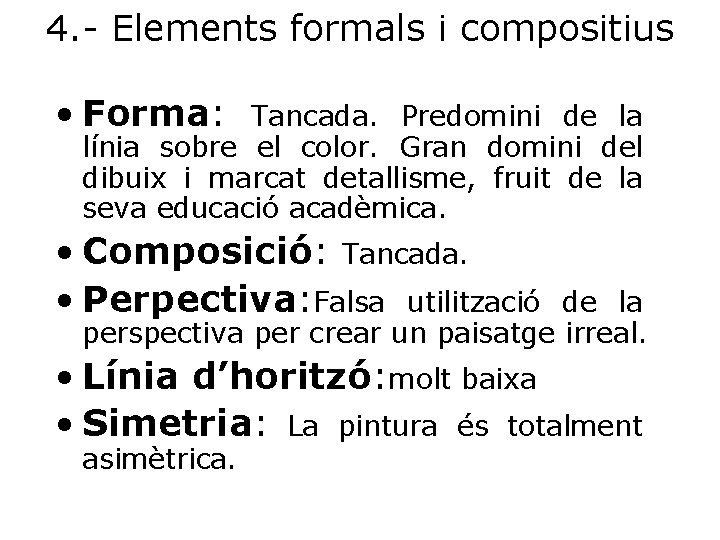 4. - Elements formals i compositius • Forma: Tancada. Predomini de la línia sobre