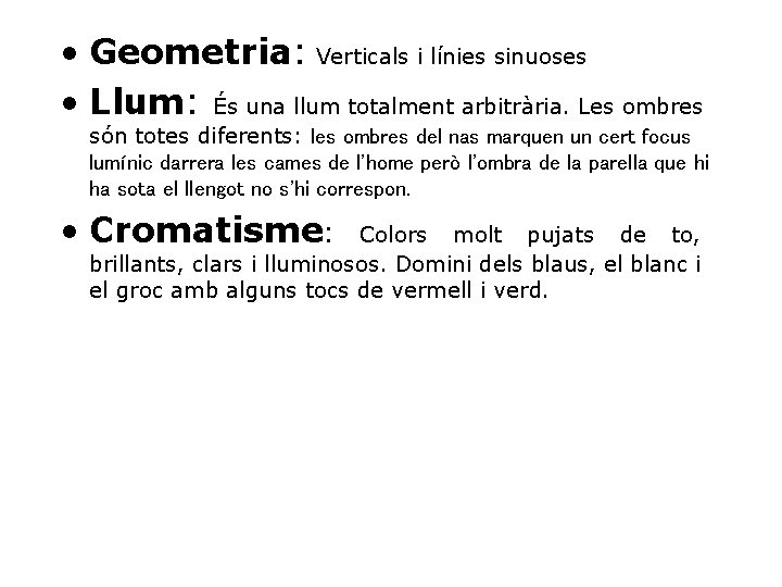  • Geometria: Verticals i línies sinuoses • Llum: És una llum totalment arbitrària.