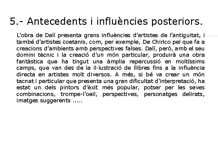 5. - Antecedents i influències posteriors. L’obra de Dalí presenta grans influències d’artistes de