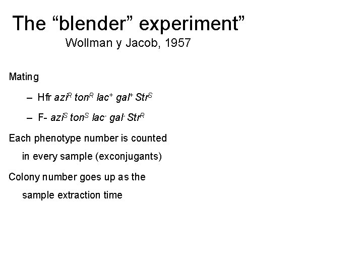 The “blender” experiment” Wollman y Jacob, 1957 Mating – Hfr azi. R ton. R