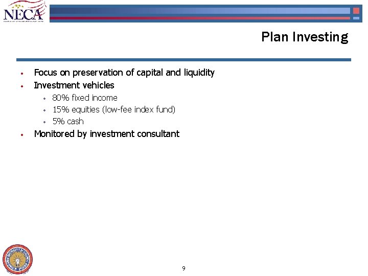 Plan Investing • • Focus on preservation of capital and liquidity Investment vehicles •