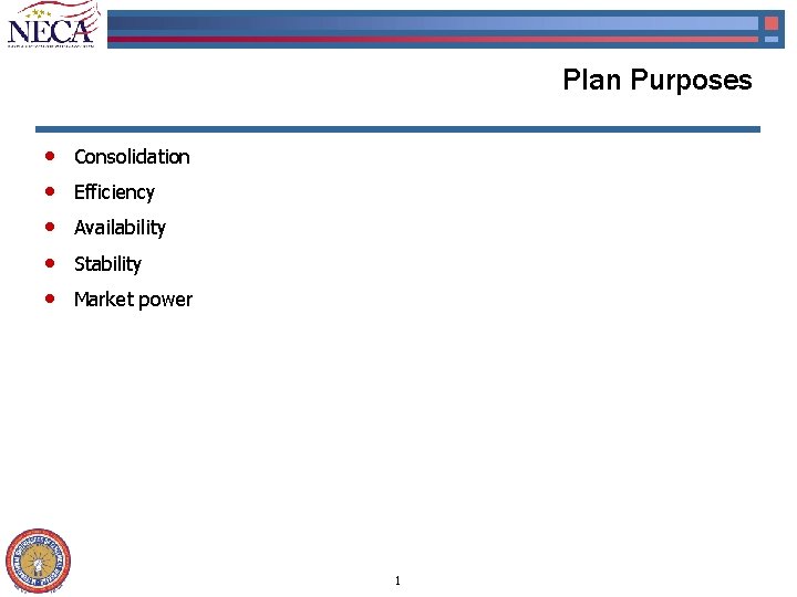 Plan Purposes • • • Consolidation Efficiency Availability Stability Market power 1 