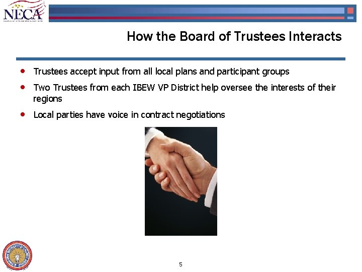 How the Board of Trustees Interacts • • Trustees accept input from all local