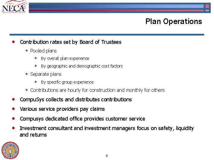 Plan Operations • Contribution rates set by Board of Trustees • Pooled plans •