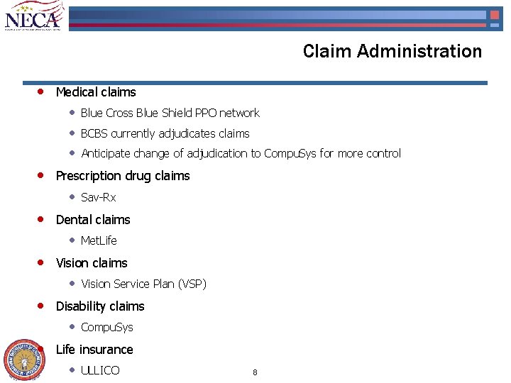 Claim Administration • Medical claims • • Met. Life Vision Service Plan (VSP) Disability