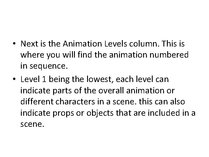  • Next is the Animation Levels column. This is where you will find
