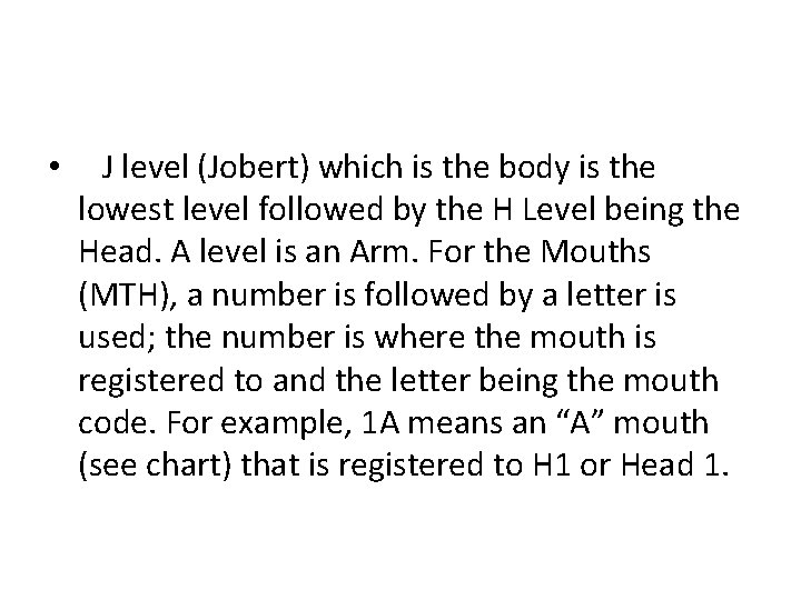  • J level (Jobert) which is the body is the lowest level followed