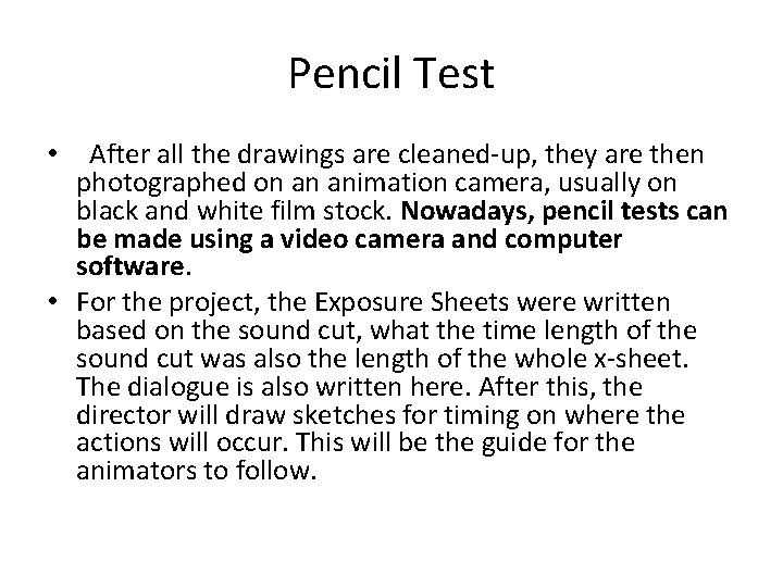Pencil Test • After all the drawings are cleaned-up, they are then photographed on