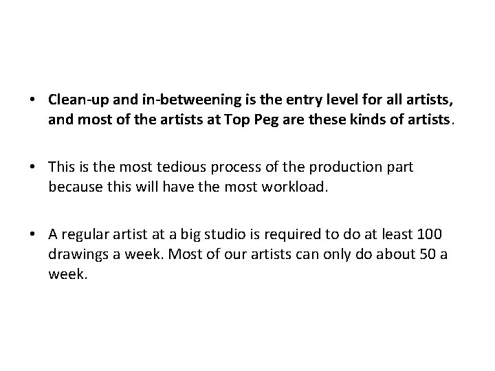  • Clean-up and in-betweening is the entry level for all artists, and most