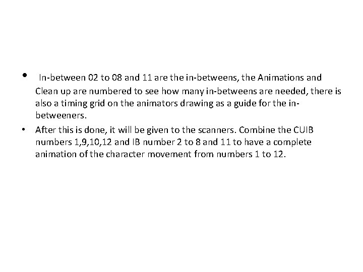  • In-between 02 to 08 and 11 are the in-betweens, the Animations and