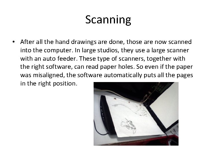  Scanning • After all the hand drawings are done, those are now scanned