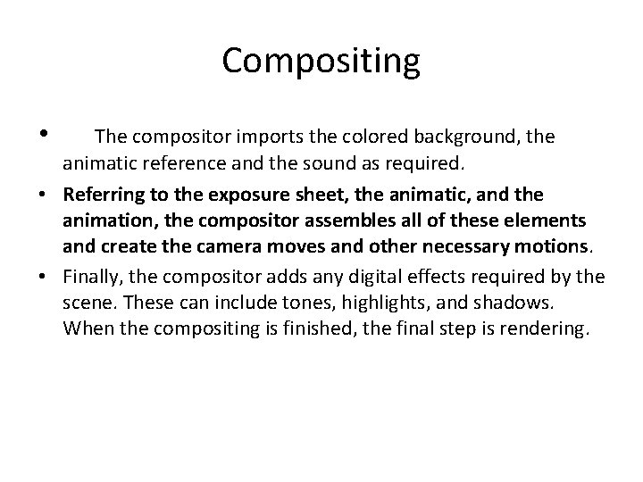 Compositing • The compositor imports the colored background, the animatic reference and the sound