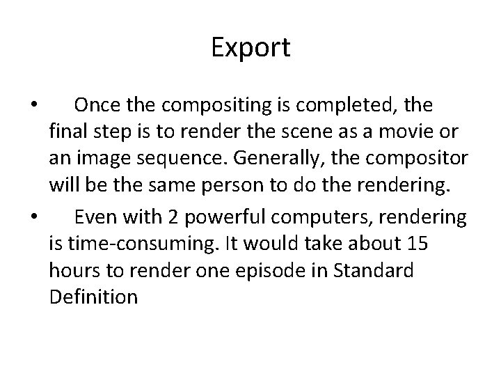 Export • Once the compositing is completed, the final step is to render the
