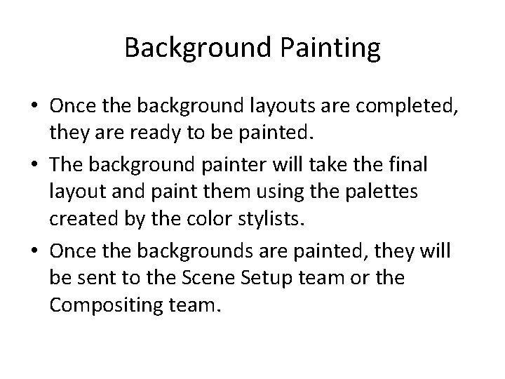 Background Painting • Once the background layouts are completed, they are ready to be