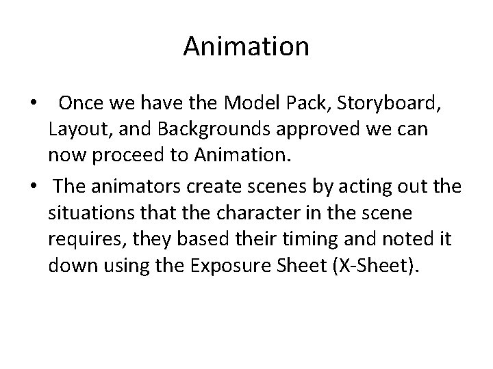 Animation • Once we have the Model Pack, Storyboard, Layout, and Backgrounds approved we