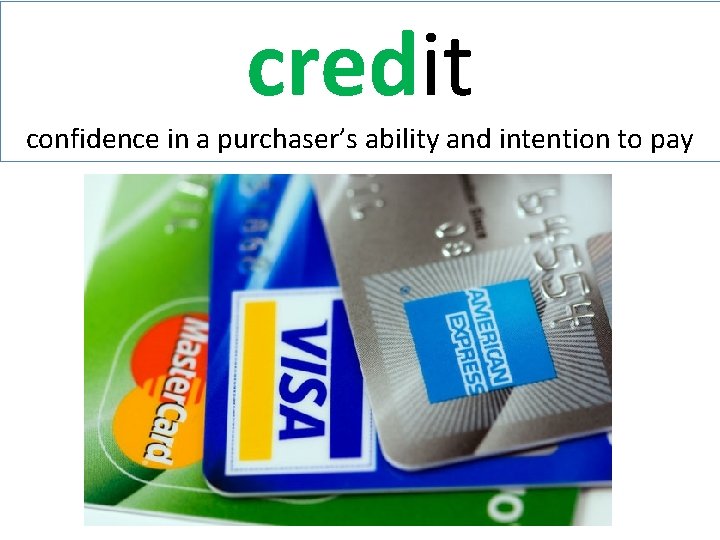 credit confidence in a purchaser’s ability and intention to pay 