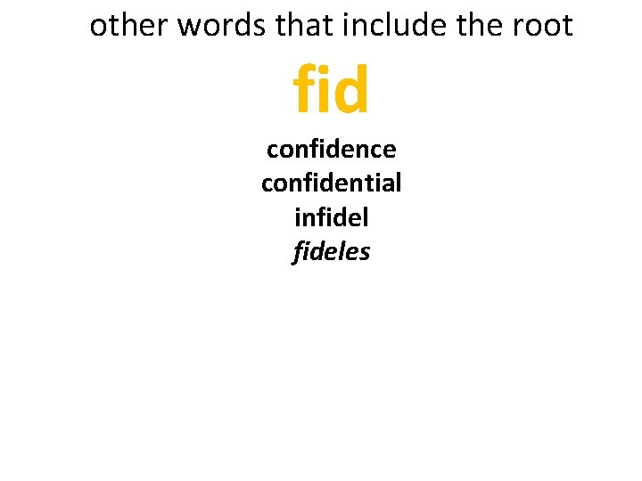 other words that include the root fid confidence confidential infideles 