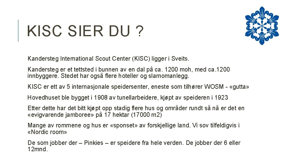 KISC SIER DU ? Kandersteg International Scout Center (KISC) ligger i Sveits. Kandersteg er