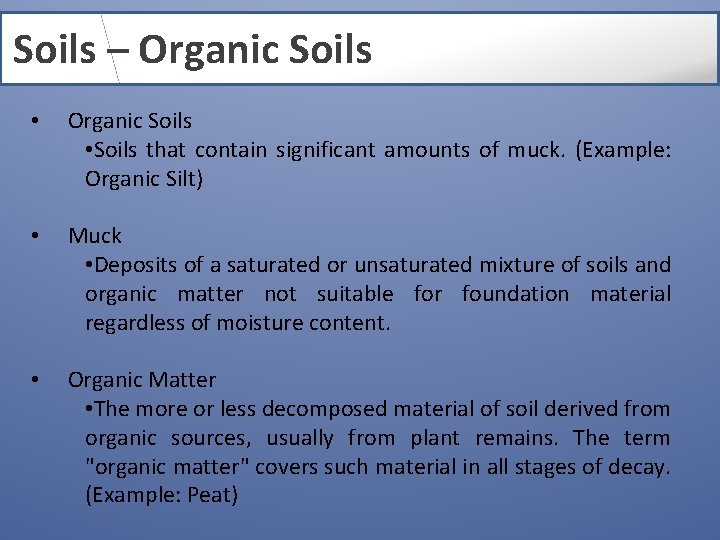 Soils – Organic Soils • Soils that contain significant amounts of muck. (Example: Organic