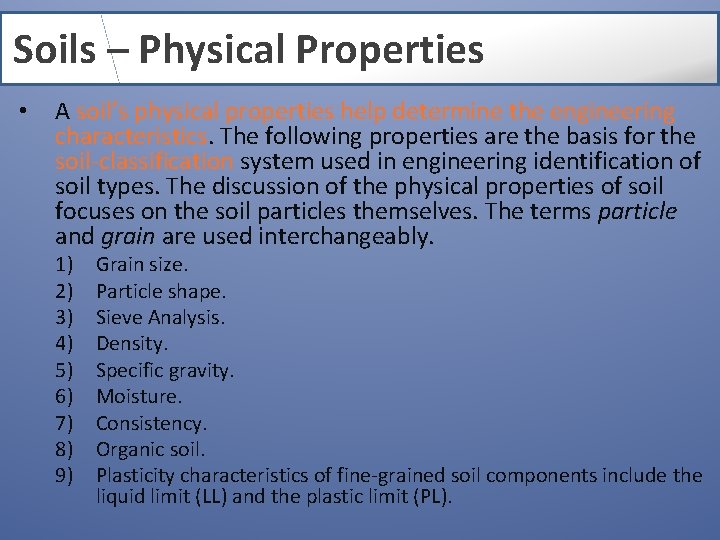 Soils – Physical Properties • A soil’s physical properties help determine the engineering characteristics.