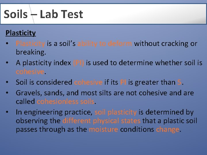 Soils – Lab Test Plasticity • Plasticity is a soil’s ability to deform without