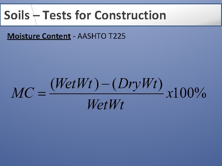 Soils – Tests for Construction Moisture Content - AASHTO T 225 