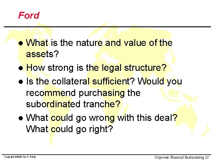 Ford What is the nature and value of the assets? l How strong is