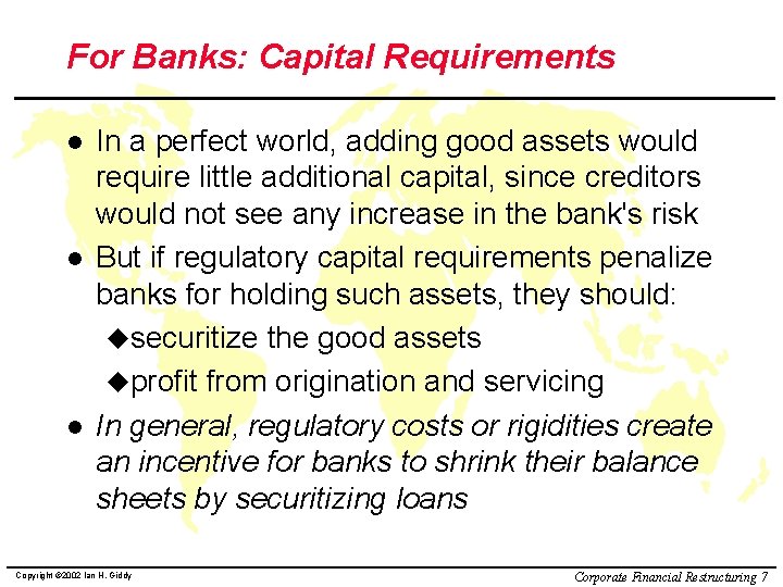For Banks: Capital Requirements l l l In a perfect world, adding good assets