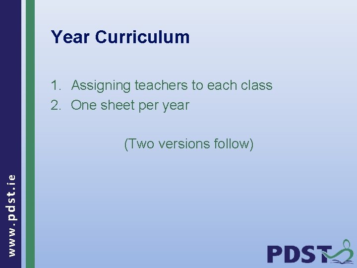 Year Curriculum 1. Assigning teachers to each class 2. One sheet per year www.