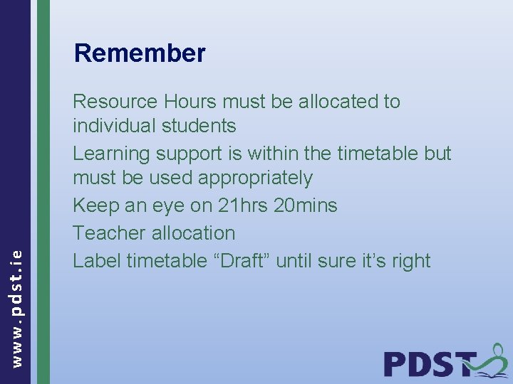 www. pdst. ie Remember Resource Hours must be allocated to individual students Learning support