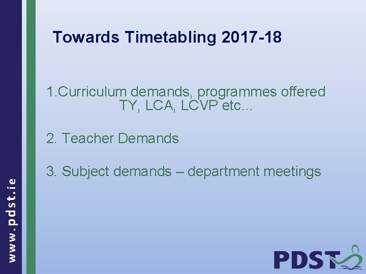 Towards Timetabling 2017 -18 1. Curriculum demands, programmes offered TY, LCA, LCVP etc… www.