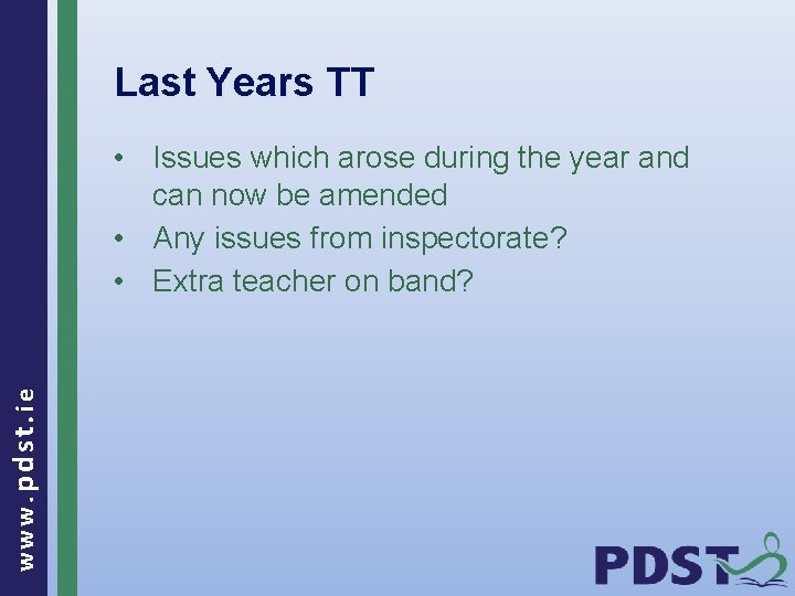 Last Years TT www. pdst. ie • Issues which arose during the year and